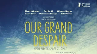 Our Grand Despair (2011) | Trailer | Ilker Aksum | Fatih Al | Gunes Sayin