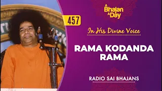 457 - Rama Kodanda Rama | Baba Sings | Sri Sathya Sai Bhajans