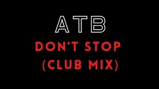 ATB - DON'T STOP (CLUB MIX)