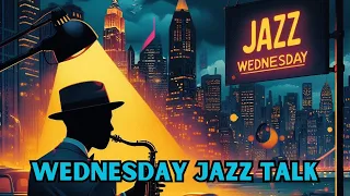 Jazz Talk Wednesday!