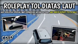 RP JALAN TOL BARU Diatas Laut Seperti Di BALI, Banyak Momen Kocak!! | CDID Roleplay V1.1 Roblox