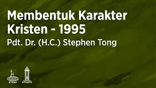 Seminar 1995: Membentuk Karakter Kristen (Sesi 2) - Pdt. Dr. (H.C.) Stephen Tong