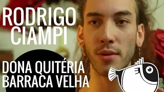 Dona Quitéria/Barraca Velha - Rodrigo Ciampi | Peixe Barrigudo