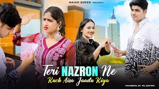 Teri Nazron Ne Kuch Aisa Jadoo Kiya | Latest Song 2023 | Toshi Sabri | Sad Love Story By Maahi Queen