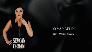 Sevcan Orhan - O Yar Gelir