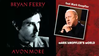 Bryan Ferry feat Mark Knopfler - Lost - Avonmore