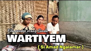 Film pendek orang Sunda||WARTIYEM ( Si Amad ngalamar ) Eps.182 #komedi #sundakomedi #karawang