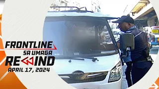 Frontline sa Umaga Rewind | April 17, 2024 #FrontlineRewind