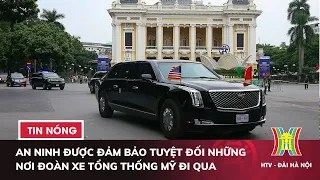 An ninh được đảm bảo tuyệt đối những nơi đoàn xe Tổng thống Mỹ đi qua | Tin tức