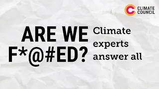 Are we f*@$ed: Climate experts answer all