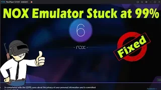 FIXED: NOX Emulator Stuck at 99 % Windows 10-8.1-7 | NOX App Player Stuck on 99 %