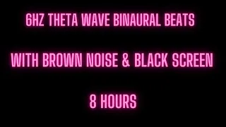 6hz Theta Wave Binaural Beats with Brown Noise & Black Screen 8 Hours