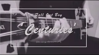 Fall Out Boy 'Centuries' Guitar Cover