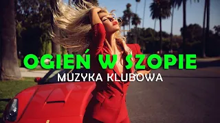 OGIEŃ W SZOPIE 2023 VOL.32 🔈 SIERPIEŃ 2023💥NAJLEPSZE KLUBOWE HITY ❌MEGA POMPA DO AUTA🔥MUZYKA KLUBOWA