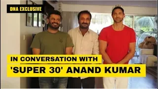Hrithik Roshan was 'more than perfect' for my biopic: Anand Kumar | Super 30 | DNA Exclusive