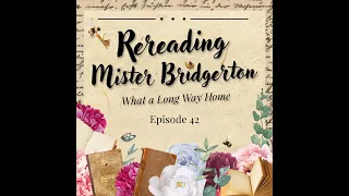 What a Barb! Episode 42 – Rereading Mister Bridgerton: What a Long Way Home [Chapters 12-17]