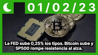 La FED sube 0,25% los tipos. Bitcoin sube y SP500 rompe resistencia al alza.