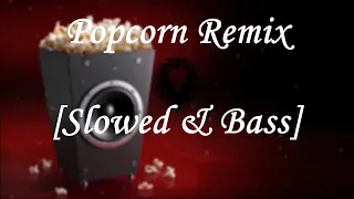 Popcorn Remix [Slowed & Bass]