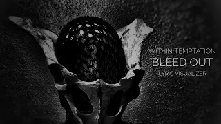 Within Temptation - Bleed Out Lyric Video and Visualizer