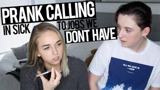 PRANK CALLING IN SICK TO JOBS WE DON'T HAVE