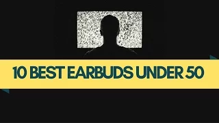 10 BEST EARBUDS UNDER 50 2016