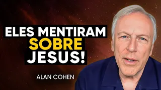 The Lost Teachings of Jesus FINALLY REVEALED! | Alan Cohen