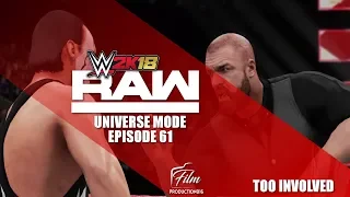 WWE 2K18 Universe Mode-Raw Episode 61 "Too Involved" #LASTRAW2K18