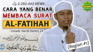 CARA YANG BENAR MEMBACA SURAT AL-FATIHAH (Bag. I) | Ustadz Hardi Damri, Lc