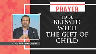 Prayer To Be Blessed With The Gift Of Child | Dr.Paul Dhinakaran | Jesus Calls