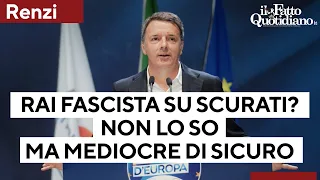 Scurati, Renzi: "Rai fascista? Non lo so, ma mediocre di sicuro. Monologo visto da 30 milioni"