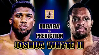 Anthony Joshua vs Dillian Whyte II - Rematch Preview & Prediction