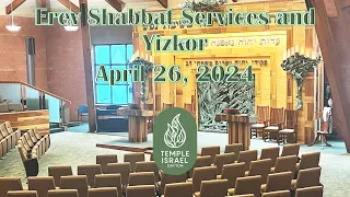 Erev Shabbat Services and Yizkor April 26, 2024