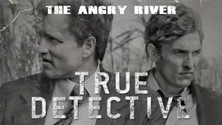 The Angry River (OST True Detective) - Злая река [русский перевод]