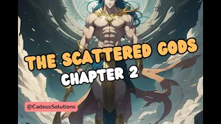 The Scattered Gods | Echoes in the Blood | Chapter 2 (Unveiling Secrets of the Cosmos)