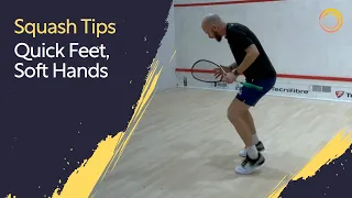 Squash Tips: Quick Feet, Soft Hands