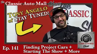 Ep 141 Tony Angelo of STAY TUNED! How He Finds Project Cars | What's Next | Tips for Starting a Show