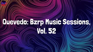 Quevedo: Bzrp Music Sessions, Vol. 52 (Lyrics) - Bizarrap