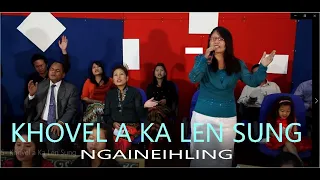 KHOVEL A  KA LEN SUNG HD | Ngaineilhing | Lyrics: T Pumkhothang