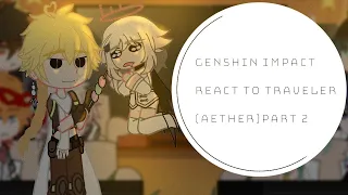 Genshin impact react to Traveler||Gacha Club||Aether||Part 2/??||Angst||