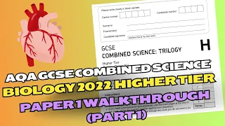 AQA GCSE Combined Higher Biology 2022 Paper 1 Walkthrough (Part 1)