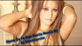 Djena Da Te Bqh Ranila Remix By Dj Stanislavcho