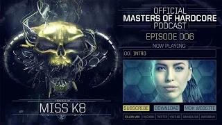 Official Masters of Hardcore Podcast 006 by Miss K8
