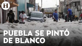 Caída de granizo y fuertes lluvias en Puebla pintaron la ciudad de blanco ¡Así quedaron las calles!