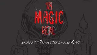 Is Magic Real | Episode 4 - Through the Looking Glass