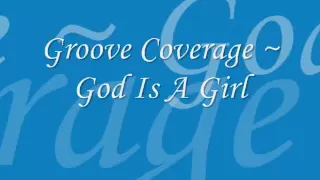 Groove Coverage - God Is A Girl lyrics