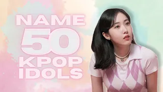 [KPOP GAME] NAME 50 KPOP IDOLS #1