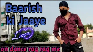 #barishkijaaye#barishkiyayedancebaarish ki jaaye | dance step  barish ki jaaye | dance  rag rag me