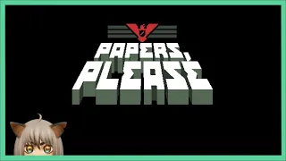 Papers, Please (Full Playthrough) [EnVtuber]