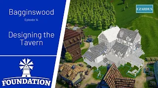 Bagginswood, a Foundation Game Let's Play: EP14 - Designing the Tavern