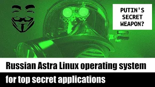 🐛 Russian Astra Linux operating system for top secret applications (Putin's secret weapon?)